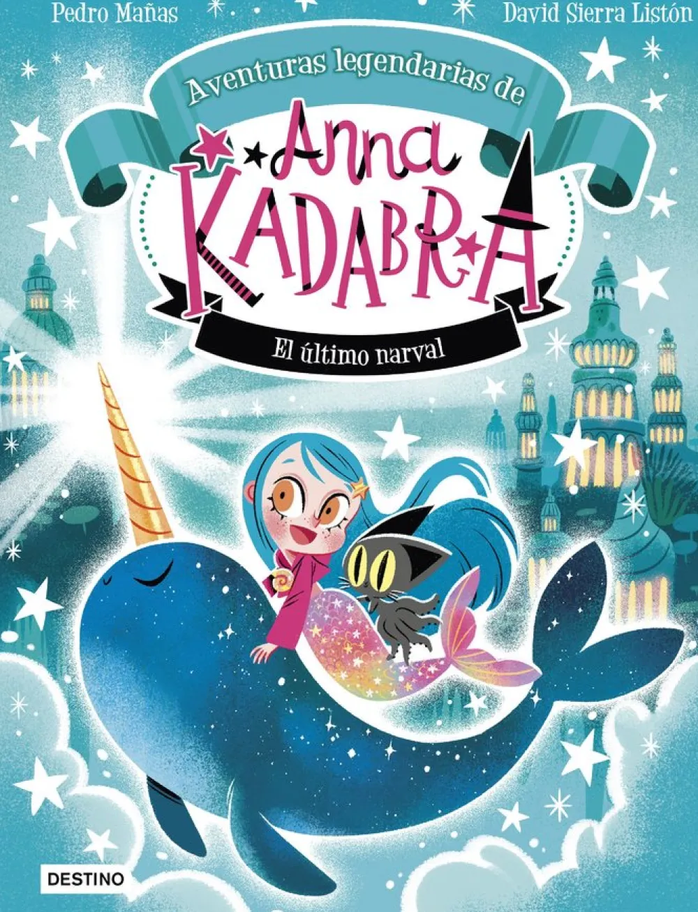 Destino Infantil u0026 Juvenil Anna Kadabra Aventuras legendarias 3-El último narval*Niños Libros De Pedro Mañas|Anna Kadabra
