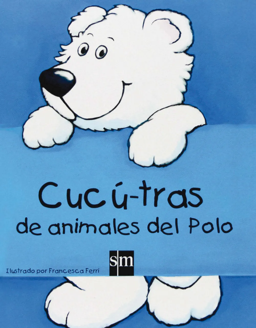 SM Cucú-Tras de animales del Polo* Libros Con Solapas