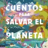 Destino Infantil u0026 Juvenil Cuentos para salvar el planeta* Álbumes Ilustrados Infantiles
