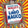B de Block ¿Dónde está Wally? El libro mágico* Libros De La Serie ¿Dónde Está Wally?|Libros Busca Y Encuentra