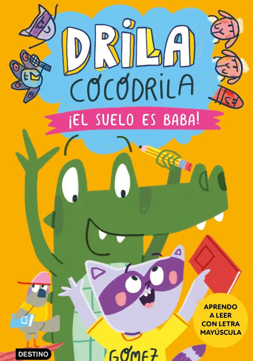 Destino Infantil u0026 Juvenil Drila Cocodrila 5 - El suelo es baba* Drila Cocodrila|Libros En Mayúsculas