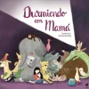 Tierra de Mu Durmiendo con mamá* Libros Para Regalar A Mamá|Álbumes Ilustrados Infantiles