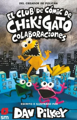 SM El Club de Cómic de Chikigato 4 · Colaboraciones*Niños Libros De Dav Pilkey|El Club De Cómic De Chikigato