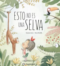 Flamboyant Esto no es una selva* Libros De Rocío Bonilla|Álbumes Ilustrados Infantiles