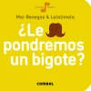 Combel ¿Le pondremos un bigote?* Libros De Mar Benegas|Colección La Cereza De Combel