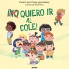 Editorial Molino ¡(No) quiero ir al cole!* Cuentos Para La Vuelta Al Cole|Libros Sobre Emociones