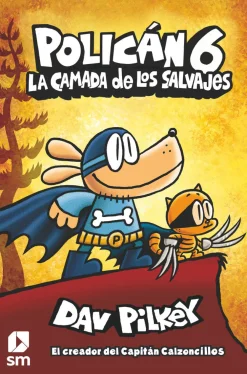 SM Policán 6 - La Camada de los Salvajes*Niños Libros De Dav Pilkey|Policán