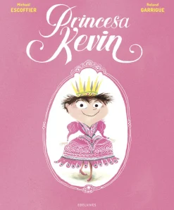 Edelvives Princesa Kevin* Libros Sobre Emociones|Álbumes Ilustrados Infantiles