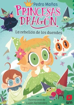 SM Princesas Dragón 17 - La rebelión de los duendes* Libros De Pedro Mañas|Princesas Dragón