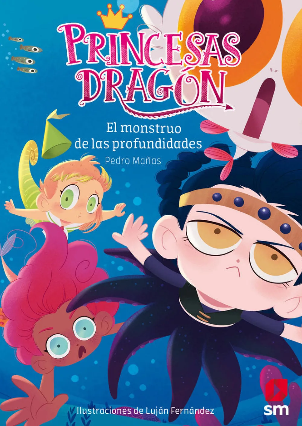 SM Princesas Dragon 6 - El monstruo de las profundidades* Libros De Pedro Mañas|Princesas Dragón