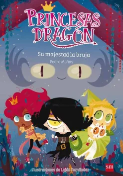 SM Princesas Dragon 3 - Su majestad la bruja* Libros De Pedro Mañas|Princesas Dragón