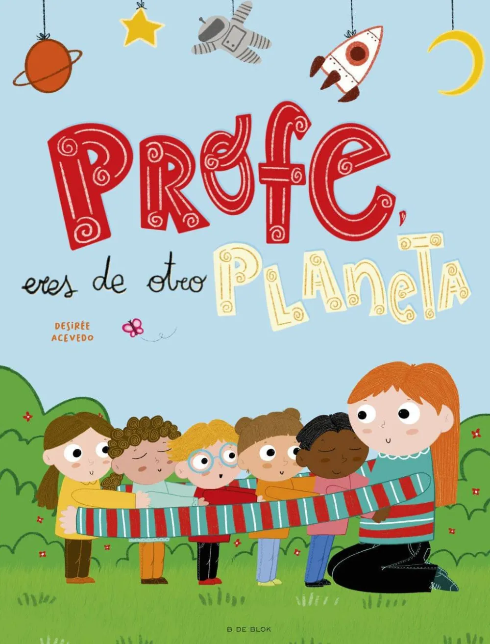 B de Block Profe, eres de otro planeta* Libros Para Regalar A Profesores|Álbumes Ilustrados Infantiles