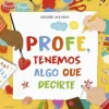 B de Block Profe tenemos algo que decirte* Libros Para Regalar A Profesores|Álbumes Ilustrados Infantiles