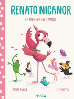 Jaguar Renato Nicanor un flamenco muy flamenco* Libros De Gracia Iglesias|Álbumes Ilustrados Infantiles