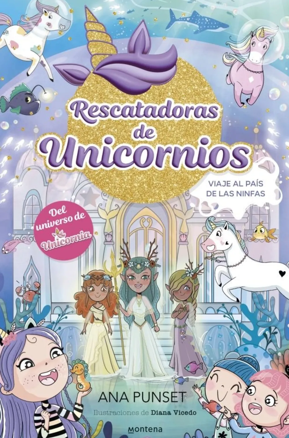 Montena Rescatadoras de Unicornios 7 · Viaje al país de las Ninfas* Libros De Ana Punset|Unicornia