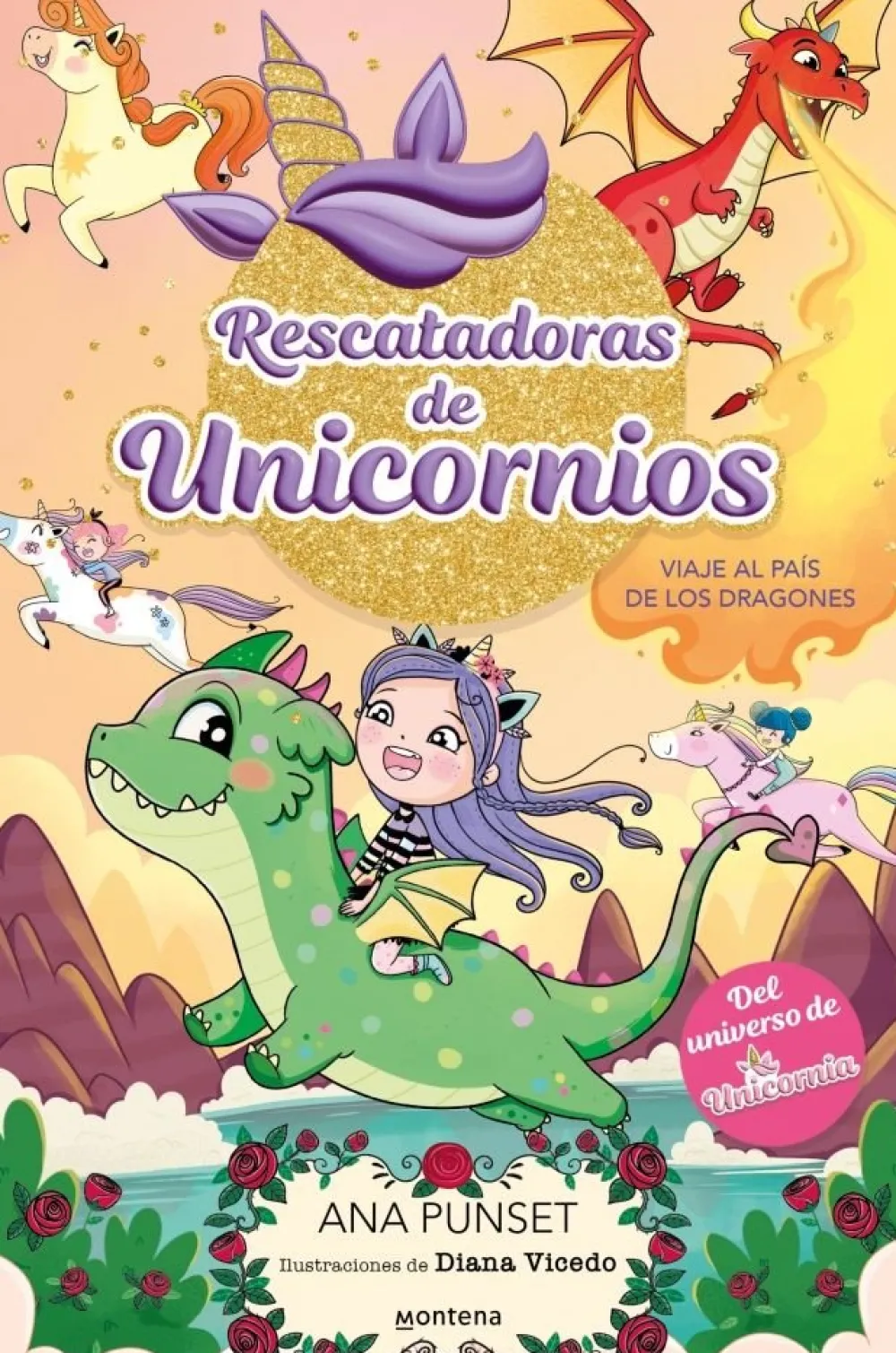 Montena Rescatadoras de Unicornios 6 · Viaje al país de los dragones* Libros De Ana Punset|Unicornia