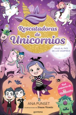 Montena Rescatadoras de Unicornios 5 · Viaje al país de los vampiros* Libros De Ana Punset|Unicornia
