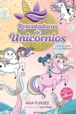 Montena Rescatadoras de Unicornios 1 · Viaje al país de las sirenas* Libros De Ana Punset|Unicornia