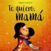 Anaya Te quiero, mamá* Libros Para Regalar A Mamá|Álbumes Ilustrados Infantiles