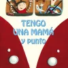 Picarona Tengo una mamá y punto* Libros Para Regalar A Mamá|Álbumes Ilustrados Infantiles