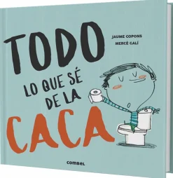 Combel Todo lo que sé sobre la caca* Álbumes Ilustrados Infantiles|Libros Sobre Primeras Experiencias