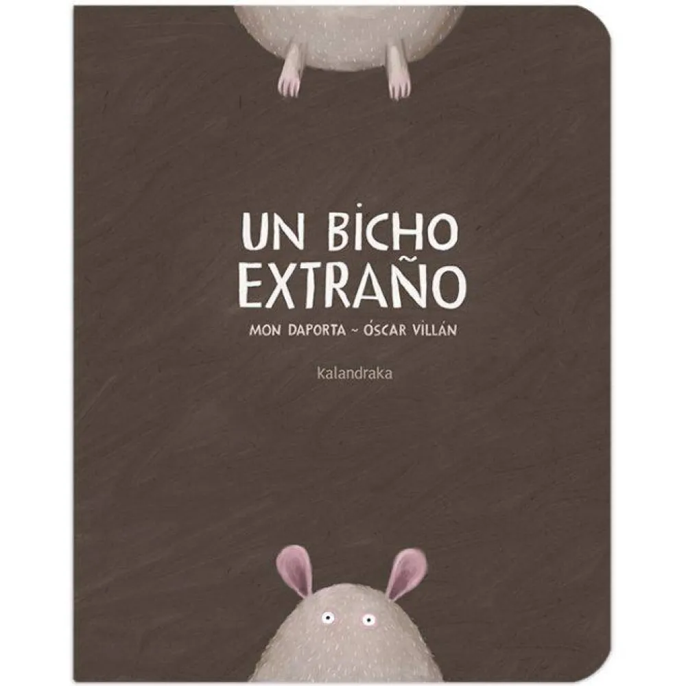 Kalandraka Un bicho extraño* Libros En Mayúsculas