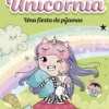 Montena Unicornia 10 · Una fiesta de pijamas* Libros De Ana Punset|Unicornia