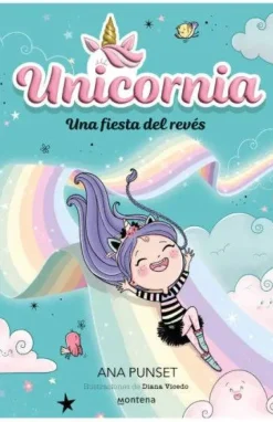 Montena Unicornia 2 · Una fiesta del revés* Libros De Ana Punset|Unicornia