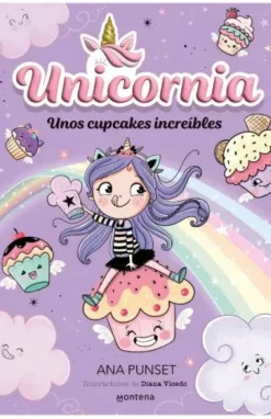 Montena Unicornia 4 · Unos cupcakes increíbles* Libros De Ana Punset|Unicornia