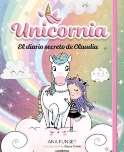Montena Unicornia · El diario secreto de Claudia* Libros De Ana Punset|Unicornia